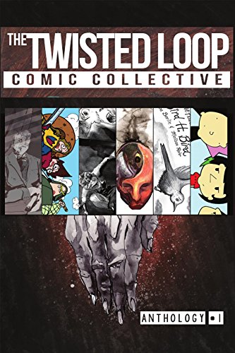 The Twisted Loop Comic Collective: Anthology #1 (Twisted Loop Comics) (English Edition)