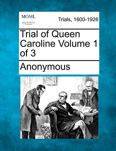 Trial of Queen Caroline Volume 1 of 3