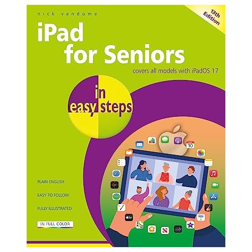 iPad for Seniors in Easy Steps: Covers All Models with Ipados 17