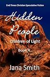 Children of Light: Book 4 - Hidden People (Children of Light - Christian End Times Speculative Novels)