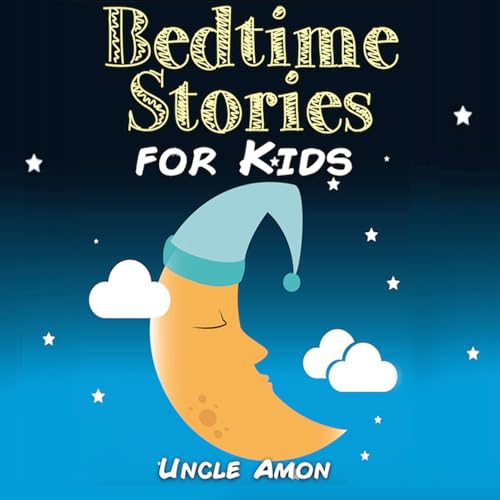 Books for Kids: Bedtime Stories for Kids Ages 4-8 (Uncle Amon)