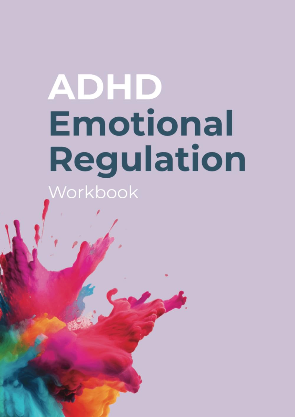 ADHD Emotional Regulation Workbook (ADHD Mastery Workbook Series)