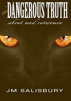 The Dangerous Truth about Mad Catwomen (Tales of ice-cream and espionage Book 1) by [J M Salisbury]
