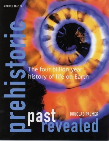 Prehistoric Past Revealed : The Four Billion Year History of Life on ...