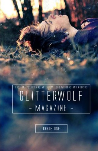 Glitterwolf Magazine: Fiction, Poetry, Art and Photography by Lgbt Contributors