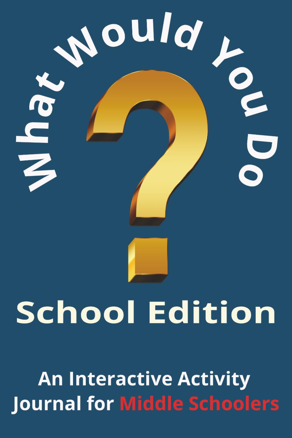What Would You Do? School Edition: An Interactive Activity Journal for Middle Schoolers