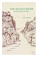 The Mojave River and its valley. An ancient river, and the story of its discovery, its paradoxical nature, its service as a pathway for migration, and the progress of its valley. B0006CZAFC Book Cover