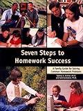 Seven Steps to Homework Success: A Family Guide for Solving Common Homework Problems (Seven Steps Family Guides)