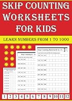 Skip Counting Worksheets for Kids Learn Numbers from 1 to 1000: Grades 2-4 B0CWCQ6XJY Book Cover