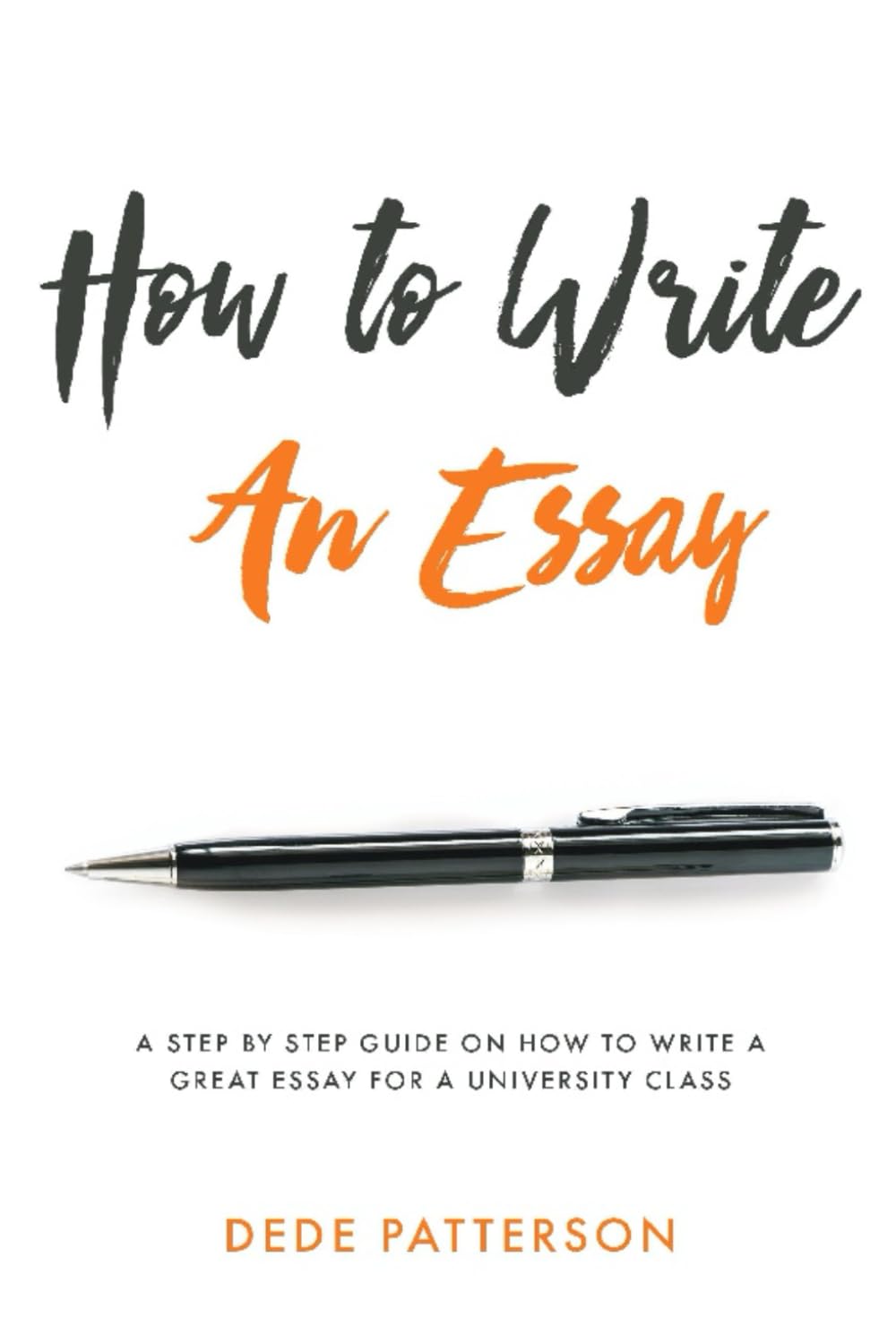 How to Write an Essay: A step by step guide on how to write a great essay for a university class (How to Survive University)