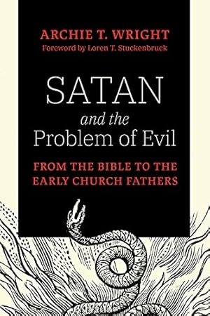 Satan and the Problem of Evil: From the Bible to the Early Church Fathers