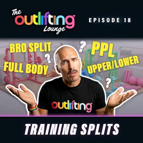 Time to talk about training splits 🌈 Outlifting Ep 18