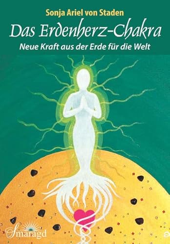 Das Erdenherz-Chakra: Neue Kraft aus der Erde für