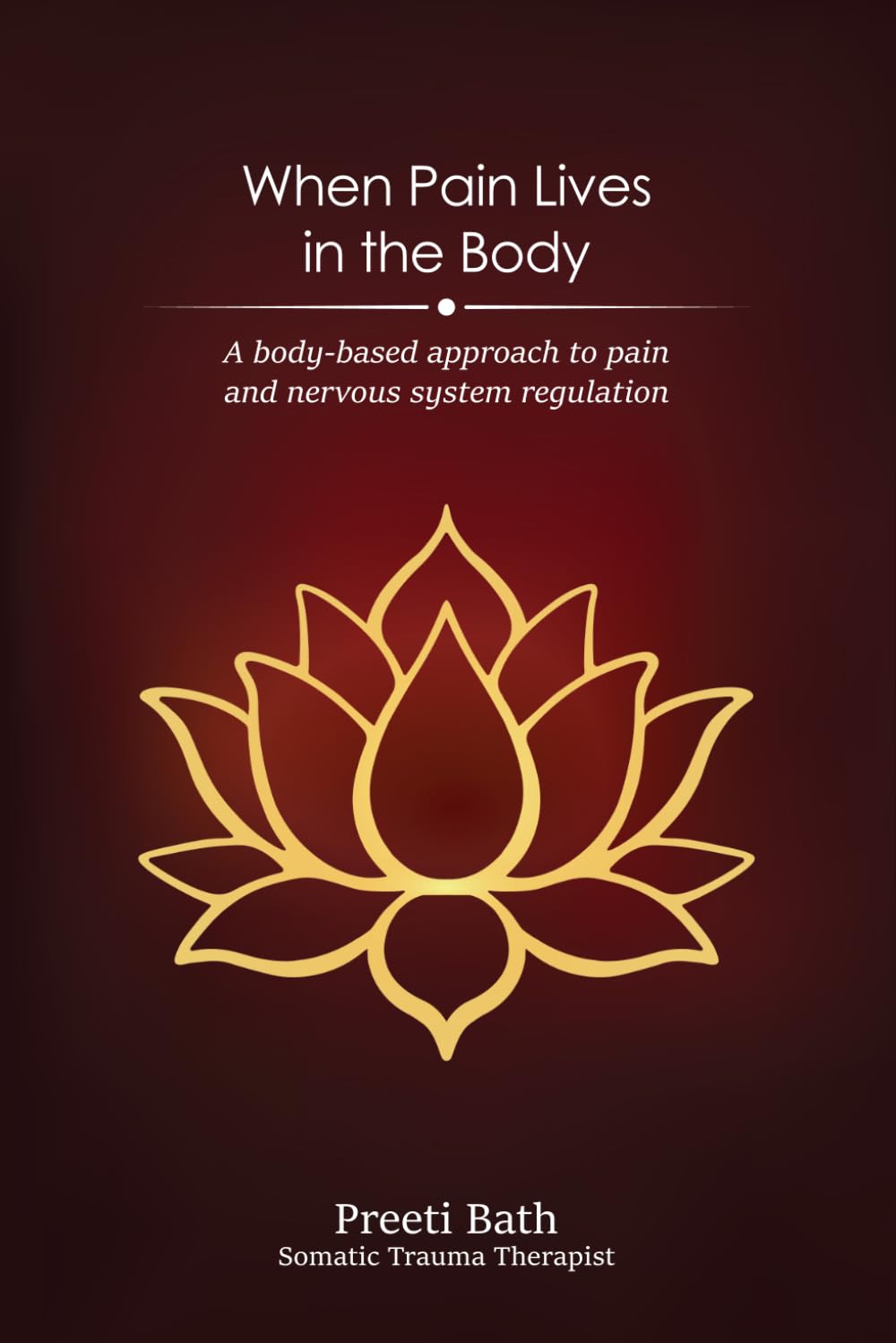 When Pain Lives in the Body and How to Heal: A Body Based Approach to Pain and Nervous System Regulation