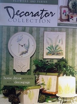 Paperback Decorator Collection, Flowers and Ferns: Home Decor Accents with Decoupage, Prints Included Book