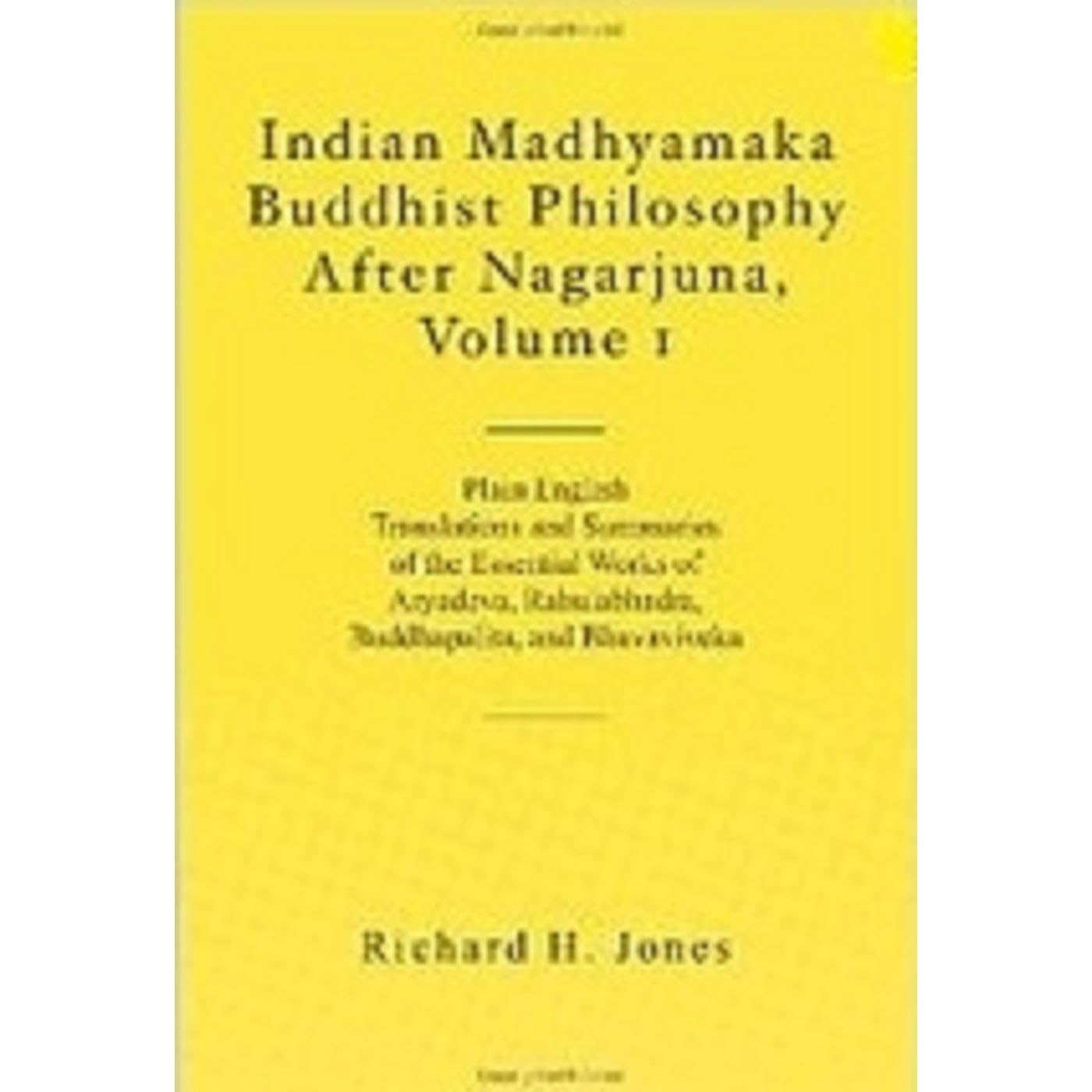 Indian Madhyamaka Buddhist Philosophy After Nagarjuna, Volume 1