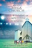 Christianity and the Mega Church: Soul Winning or Competitive Business