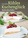 Produktbild Kühles Kuchenglück - Kuchen ohne Backen