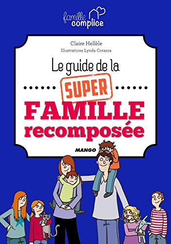 Le guide de la super famille recomposée (Famille complice)