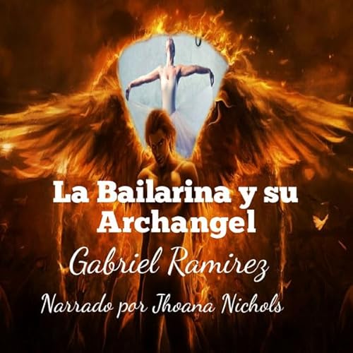 La Bailarina y su Archangel [The Ballerina and Her Archangel] Audiolivro Por Gabriel Ramirez capa