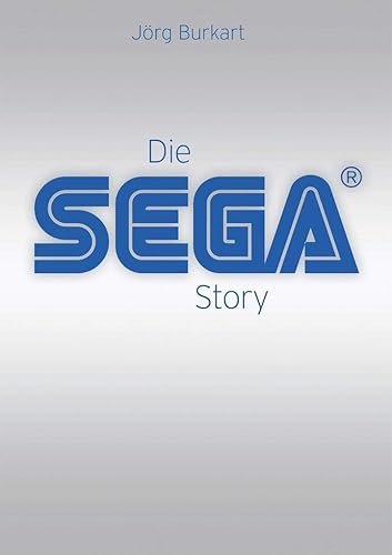 Die SEGA Story: Illustrierte Ausgabe. Sammelband