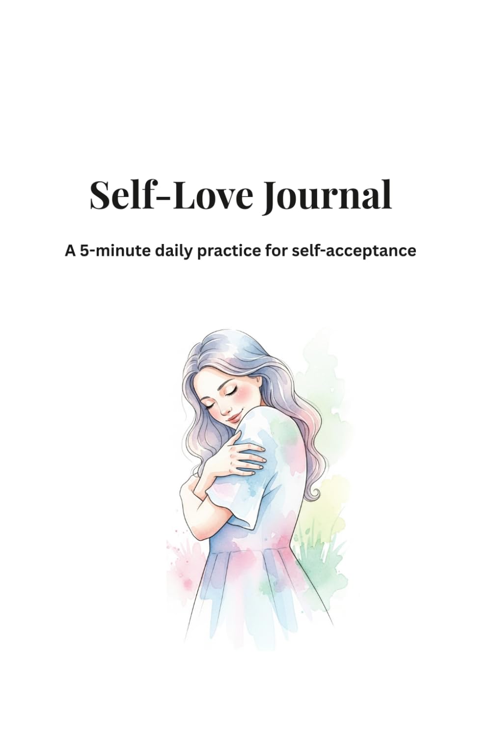 Self-Love Journal: A 5-Minute Daily Practice for Self-Acceptance and Inner Peace