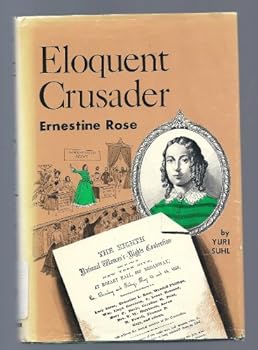 Eloquent Crusader: Ernestine Rose