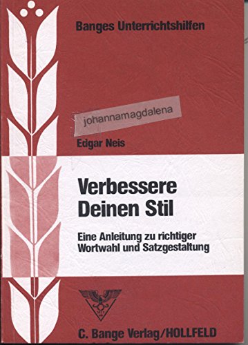 Verbessere Deinen Stil. Eine Anleitung zu richtiger Wortwahl und Satzgestaltung