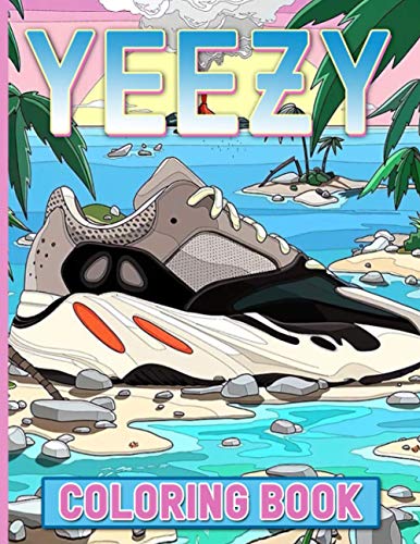 Yeezy Coloring Book: Yeezy Relaxation Coloring Books For Adult. Relaxation And Stress Relief