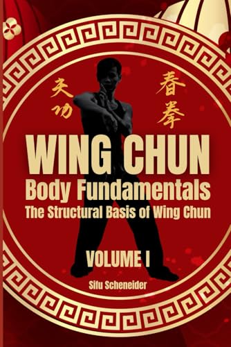 WING CHUN - Body Fundamentals: The Structural Basis of Wing Chun ...