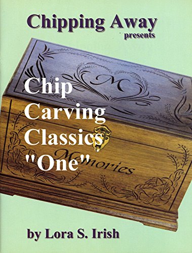 Chipping Away Presents Chip Carving Classics "One" 0968344836 Book Cover