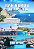 KAP VERDE REISEFÜHRER 2025-2026: Der ultimative Reiseführer für Inselabenteuer, Strände, Top-Reiseziele, lokale Kultur für unvergessliche Erlebnisse und ... destinos más extraordinarios del mundo: 12)