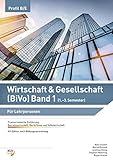  Wirtschaft und Gesellschaft (W&G) (BiVo) / Wirtschaft & Gesellschaft (BiVo) Praxisorientierte Einführung: Band 1 für KV Profil B/E: Lehrerdokumentation