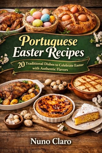 Portuguese Easter Recipes: 20 Traditional Dishes to Celebrate Easter with Authentic Flavors