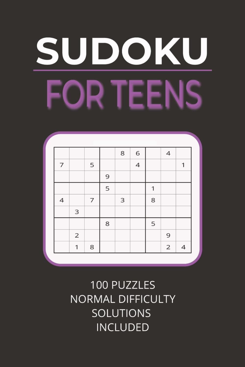 Sudoku for Teens: 100 Normal Difficulty Puzzles for Teens Who Love a Mental Challenge