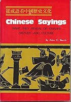 Chinese sayings: What they reveal of China's history and culture = [Ts?ung ch?eng yu¨ k?an Chung-kuo li shih wen hua] B0006ECYAE Book Cover