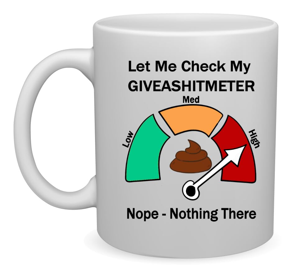 Funny, Sarcastic 11oz Standard Size Large Handle Coffee Mug. Giveashitmeter Novelty Gift
