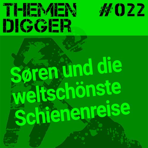 #022 - S&oslash;ren und die weltsch&ouml;nste Schienenreise