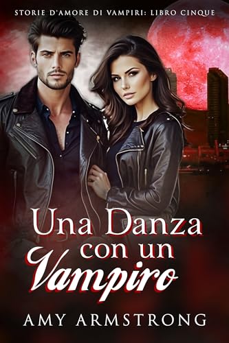 Una Danza Con Un Vampiro (Storie d'Amore di Vampiri Vol. 5)