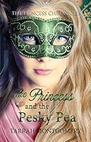 The Princess Chronicles: The Princess and the Pesky Pea 1599922215 Book Cover