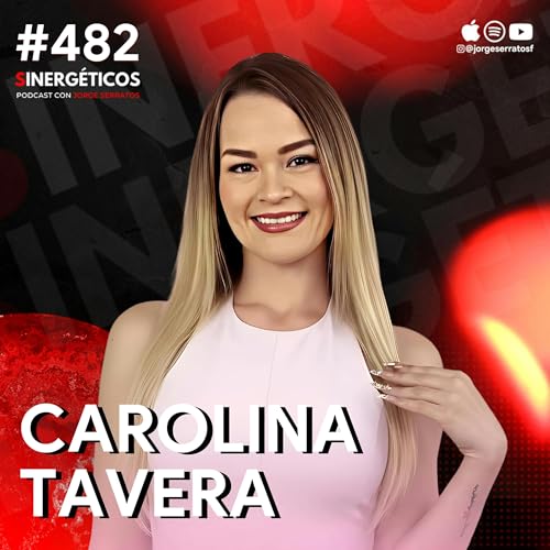 C&oacute;mo iniciar un NEGOCIO MILLONARIO CON POCO DINERO | Carolina Tavera | #482 SINERG&Eacute;TICOS
