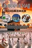 Umrah & Hajj Trip Guide 2026: A First-Time Pilgrim’s Essential Guide: Visa Requirements, Budget Planning, Rituals, Health & Safety, Duas, Mecca–Madinah Essentials, and Practical Advice for 2026
