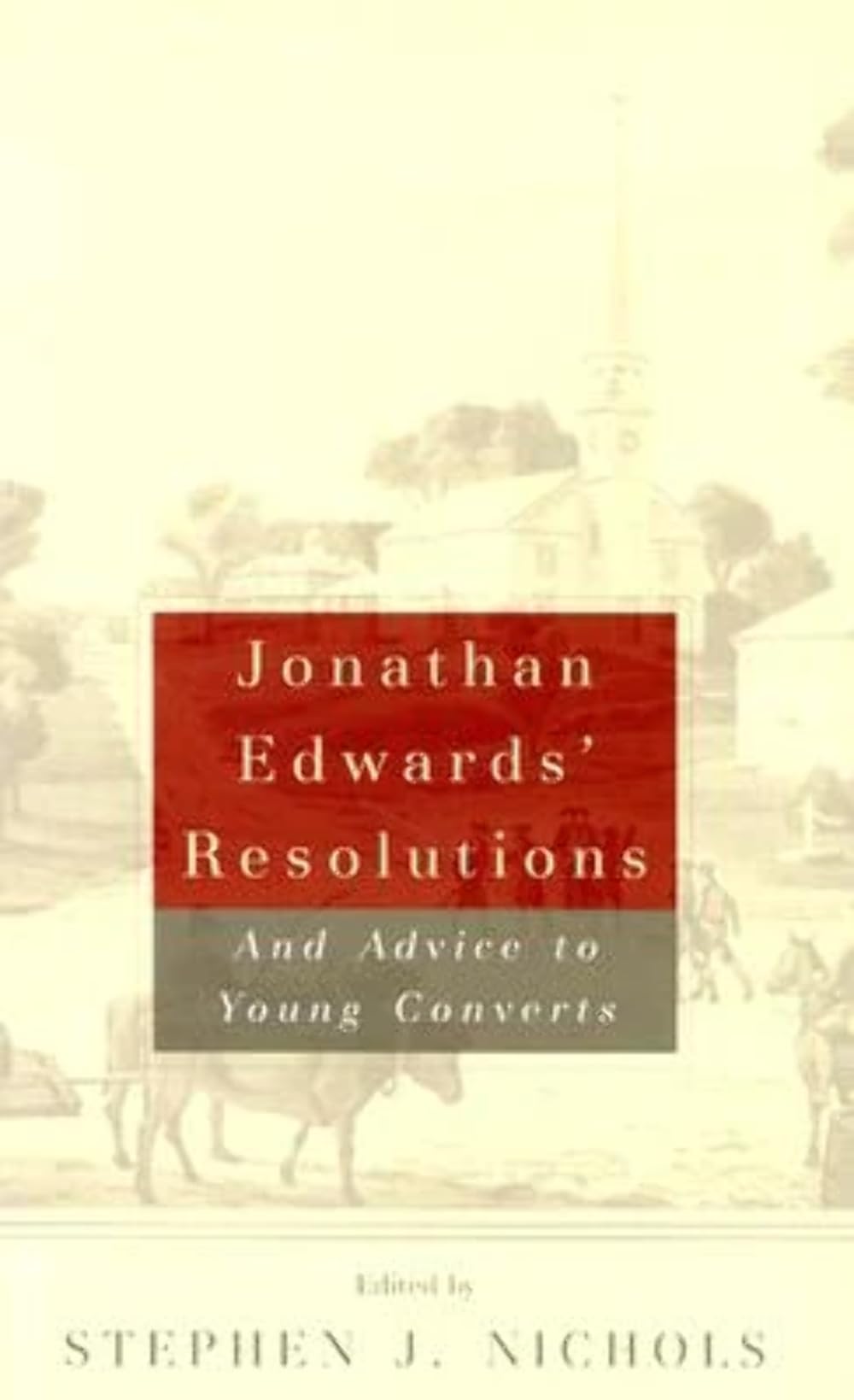 Jonathan Edwards Resolutions: and Advice to Young Converts