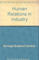 Human relations in industry, B0007H78OM Book Cover