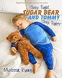  Sleep Tight, Sugar Bear and Tommy, Sleep Tight!: Personalized Children’s Books, Personalized Gifts, and Bedtime Stories (A Magnificent Me! estorytime.com Series)