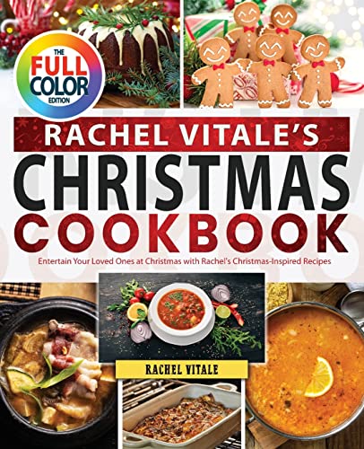 Rachel Vitale's Christmas Cookbook: Entertain Your Loved Ones at Christmas