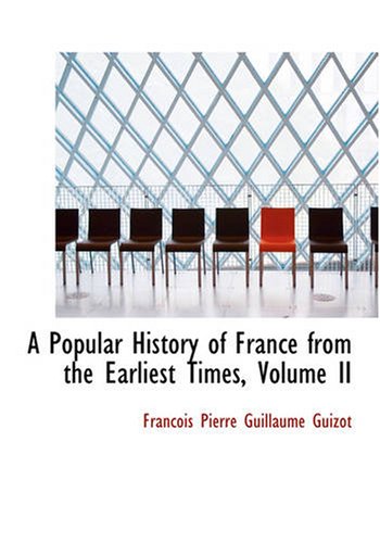 A Popular History of France from the Earliest Times, Volume II