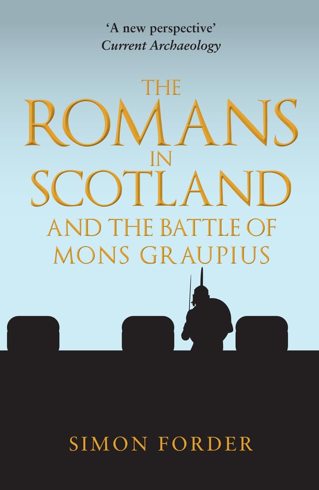 The Romans in Scotland and The Battle of Mons Graupius by Simon Forder PAPERBACK