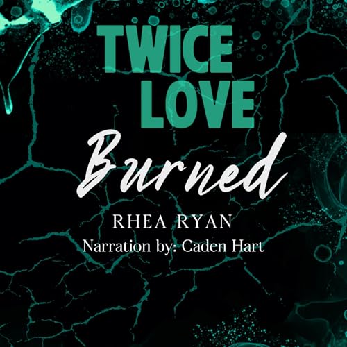 Twice Love Burned by Rhea Ryan episode artwork
