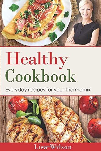 Preisvergleich Produktbild Healthy Cookbook: Everyday recipes for your Thermomix